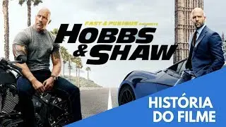 Hobbs & Shaw (2019) Hist&oacute;ria do Filme em 