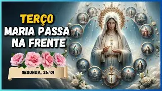 TERÇO MILAGROSO MARIA PASSA NA FRENTE  🙏 SEGUNDA, 26/01