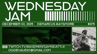 Wednesday Night Jam -- Episode 075 -- Featuring: Demarcus Baysmore