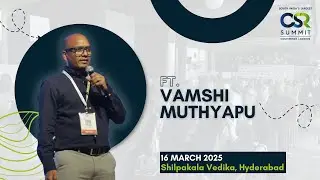 Vamshi Muthyapu, at first Edition of CSRNOW - South India's Largest CSR Summit #csr #csrnow