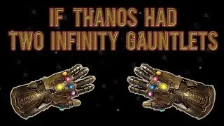 Endgame: What if Thanos Had Two Infinity Gauntlets