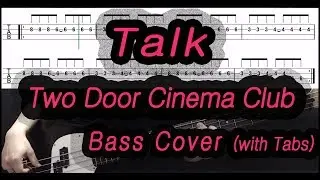 Two Door Cinema Club - Talk (Bass cover with tabs 130)