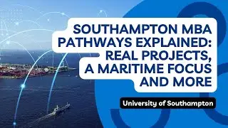 Southampton MBA Pathways Explained: Real Projects, a Maritime Focus and More