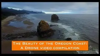 The Beauty of the Oregon Coast: a drone video compilation