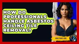 How Do Professionals Handle Asbestos Ceiling Tile Removal? - High Stakes Jobs