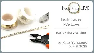 Beadshop LIVE: Basic Wire Weaving Techniques