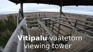 Vitipalu vaatetorn / viewing tower (4K video)