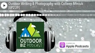 Outdoor Writing & Photography with Colleen Miniuk [EP239]