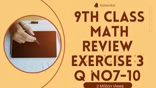 9th class math/ New book/ chapter 3/ Review Exercise 3/ question number 7 to 10 / full explanation .