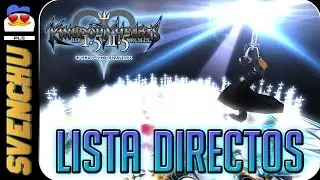 LISTA DE DIRECTOS DE KINGDOM HEARTS HD 1.5+2.5 ReMIX | Svenchu