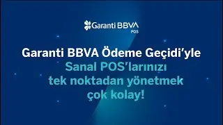 Garanti BBVA Ödeme Geçidi'yle Sanal POS'larınızı tek noktadan yönetmek çok kolay!
