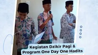 Kegiatan Rutin Dzikir Pagi & Program One Day One Hadits (Hadits arba&rsquo;in 33 & 34)