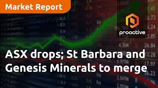 ASX drops; St Barbara and Genesis Minerals to merge - Market Report
