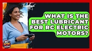 What Is The Best Lubricant For RC Electric Motors? - RC Toy Central