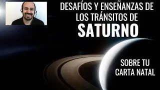 Desafíos y enseñanzas de los tránsitos de SATURNO sobre tu Carta Natal