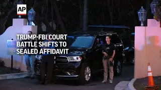 Trump-FBI court battle shifts to sealed affidavit