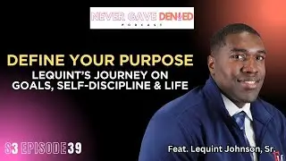 Define Your Purpose, Breaking Generational Curses, Self Discipline & More | S3EP39
