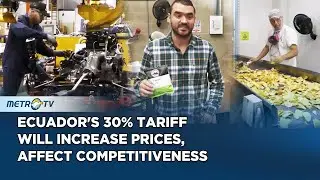 Colombian Companies Warn Ecuador's 30% Tariff will Increase Pices
