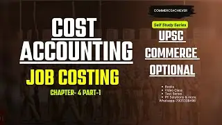 UPSC Commerce Optional | Cost Accounting | Job Costing Theory | Self-Study Series