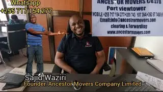 Here Is The Best Clearing Company In Tanzania Dar es salaam: Ancestor Movers company Limited.