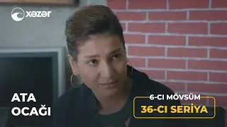 Ata Ocağı (6-cı M&ouml;vs&uuml;m 36-cı Seriya)