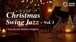Christmas Swing Jazz – Vol. 1 | 1 Hora de Jazz Natalino Animado e Elegante para Restaurantes e Lojas