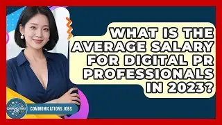 What Is the Average Salary for Digital PR Professionals in 2023? | Communications Jobs