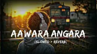 Aawaara Angara   Slowed And Reverb   Teri kainat mere khali haath  ||HEMRAJ VISHWAA ||
