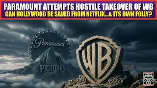 Paramount's Hostile TAKEOVER Bid For Warner Brothers | Can Hollywood Be Saved From Netflix & ITSELF?