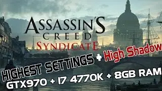 Assassins Creed Syndicate Benchmark Highest Settings + HIGH Shadows GTX970 PC Gameplay 1080p60fps