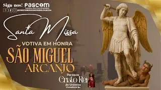 AO VIVO | SANTA MISSA - VOTIVA A SÃO MIGUEL ARCANJO