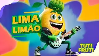 LIMA LIMÃO 🍋 Tuti Fruti | Música Infantil