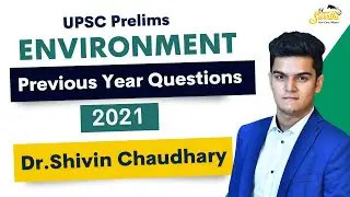 Environment - PYQ 2021 Analysis 🔥🔥🔥 by Dr Shivin for UPSC IAS Prelims