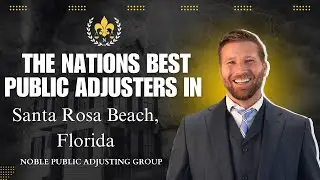 Santa Rosa Beach, FL Public Adjusters | Noble Public Adjusting Group