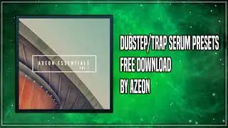 Dubstep & Hybrid Trap Serum Presets by Axeon [FREE DOWNLOAD]