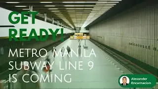 Ortigas Land Properties near Subway by Alex Encarnacion (2020) - Metro Manila Subway Line 9