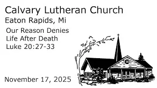 Our Reason Denies Life After Death - Luke 20:27-33 | Calvary Lutheran Eaton Rapids