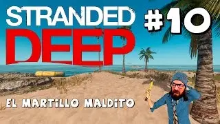STRANDED DEEP | #10 | 2K/60FPS | El martillo bugeado! Gameplay espa&ntilde;ol
