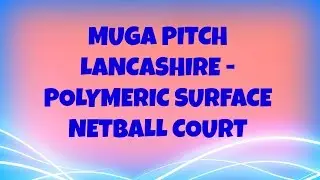 MUGA Pitch Lancashire - Polymeric Surface Netball Court