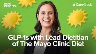 GLP-1s with Lead Dietitian of The Mayo Clinic Diet | Care Experts by CareCredit