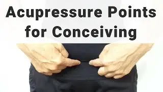 Acupressure Points for Conceiving - Massage Monday 407