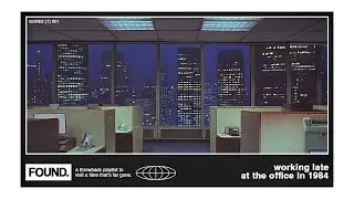 WORKING LATE IN 1984