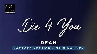 DIE 4 YOU - DEAN (Original Key Karaoke) - Piano Instrumental Cover with Lyrics