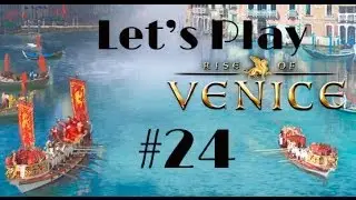 Let's Play Rise of Venice Part 24 - A Major Battle
