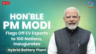 LIVE: PM Modi Flags Off EV Exports to 100 Nations, Inaugurates Hybrid Battery Plant