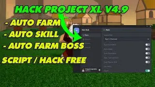 [ROBLOX] PROJECT XL V4.9 HACK/SCRIPT AUTO FARM, AUTO SKILL, AUTO FARM BOSS