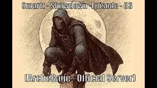 Smartt - Showdown -Episode - 04 - (ArcheRage - Official Server)