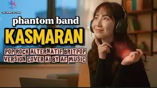 Phantom - kasmaran | pop rock alternatif britpop version cover by AF music 