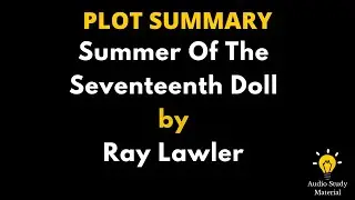 Plot Summary Of Summer Of The Seventeenth Doll By Ray Lawler. - Summer Of The Seventeenth Doll