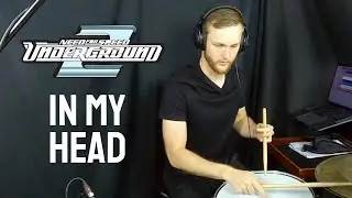 IN MY HEAD Need For Speed Underground 2 (Drum Cover)